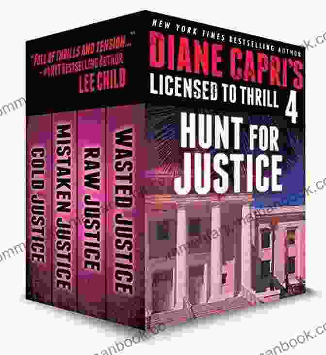 Hunt For Justice Thrillers: Heart Stopping Action Sequences, Daring Chases, And Explosive Confrontations Licensed To Thrill 3: Hunt For Justice Thrillers 1 3 (Diane Capri S Licensed To Thrill Sets)