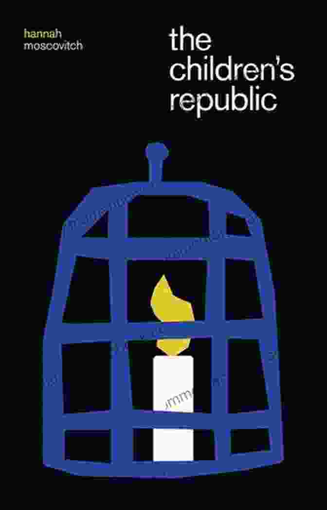 The Cover Of The Children's Republic By Hannah Moscovitch The Children S Republic Hannah Moscovitch