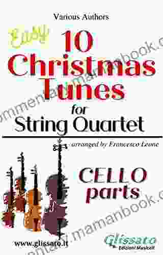 Cello Part Of 10 Christmas Tunes For String Quartet: Easy/Intermediate (10 Christmas Tunes For String Quartet 4)