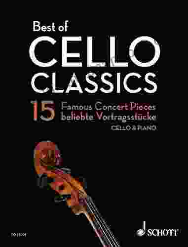 Best Of Cello Classics: 15 Famous Concert Pieces For Violoncello And Piano (Best Of Classics)