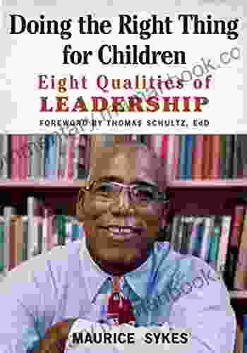 Doing The Right Thing For Children: Eight Qualities Of Leadership