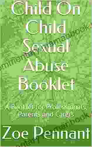 Child On Child Sexual Abuse Booklet: A Booklet For Professionals Parents And Carers