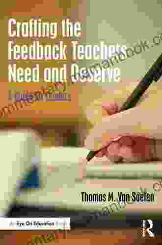 Crafting The Feedback Teachers Need And Deserve: A Guide For Leaders (Eye On Education)