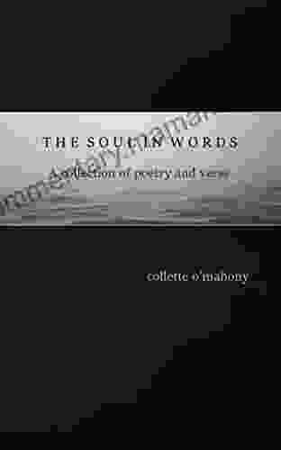 The Soul In Words: A Collection Of Poetry And Verse