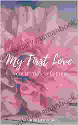 My First Love: A Collection Of Poetry (Poetry By Avianna Lemonier)