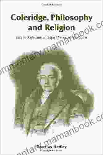 Coleridge Philosophy And Religion: Aids To Reflection And The Mirror Of The Spirit