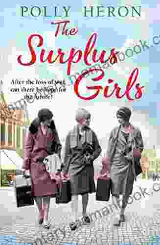 The Surplus Girls: An Enthralling Saga Of Love And Bravery Perfect For Fans Of Lyn Andrews And Lily Baxter