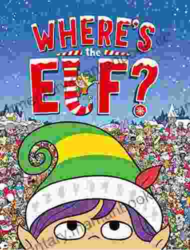 Where S The Elf?: A Christmas Search And Find Adventure (Search And Find Activity 4)