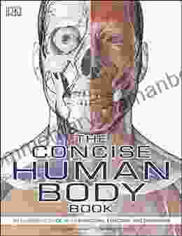 The Concise Human Body Book: An Illustrated Guide To Its Structure Function And Disorders