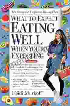 What To Expect: Eating Well When You Re Expecting 2nd Edition