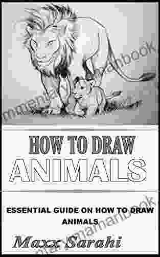 HOW TO DRAW ANIMALS: Essential Guide On How To Draw Animals