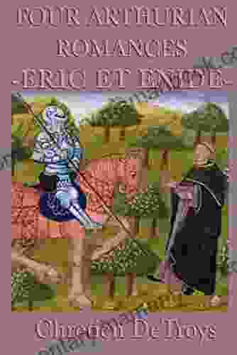 Four Arthurian Romances: Eric Et Enide