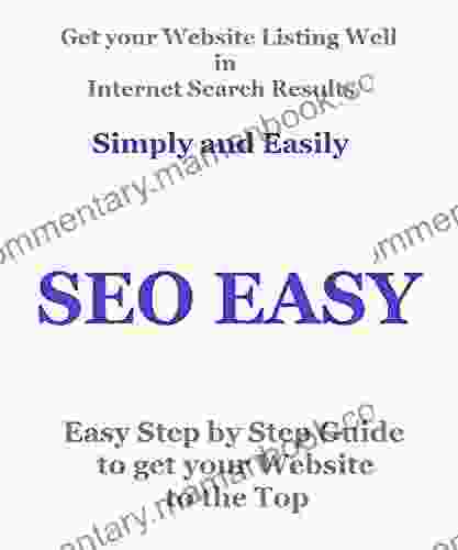 SEO EASY: Get Your Website Listing Well In Search Engine Results Simply And Easily Easy Step By Step Guide To Get Your Website To The Top