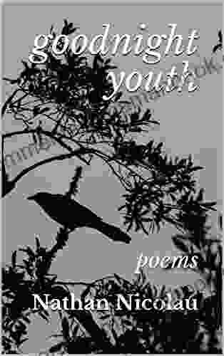 Goodnight Youth: Poems Nathan Nicolau