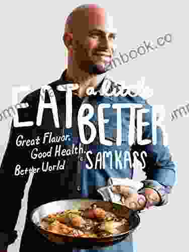 Eat A Little Better: Great Flavor Good Health Better World: A Cookbook