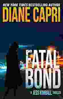 Fatal Bond: A Gripping Thriller And Heart Pounding Suspense Adventure (The Jess Kimball Thrillers 6)