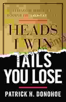 Heads I Win Tails You Lose: A Financial Strategy To Reignite The American Dream