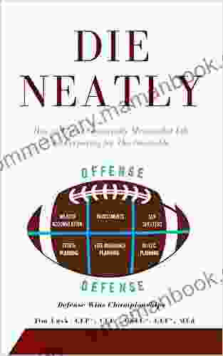 Die Neatly: How To Live A Financially Meaningful Life By Preparing For The Inevitable