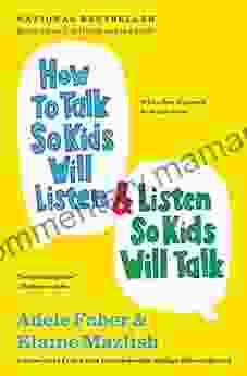 How To Talk So Kids Will Listen Listen So Kids Will Talk (The How To Talk Series)