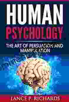 Human Psychology: The Art Of Persuasion And Manipulation