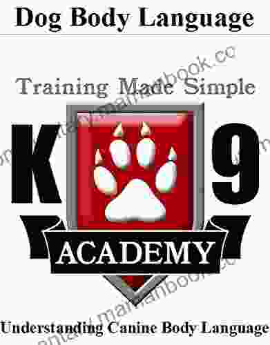 K9 Academy: Dog Body Language: Understanding Canine Body Language Training Made Simple