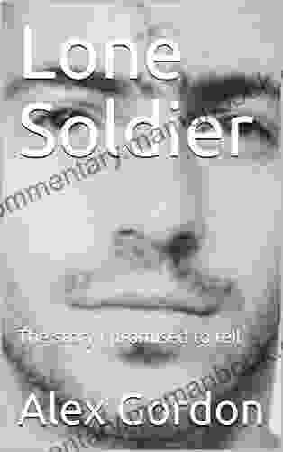 Lone Soldier: The Story I Promised To Tell