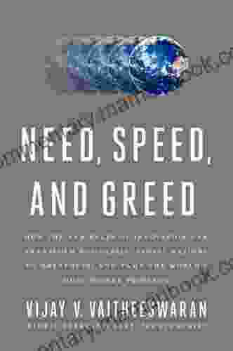 Need Speed And Greed: How The New Rules Of Innovation Can Transform Businesses Propel Nations To Greatness And Tame The World S Most Wicked Problems