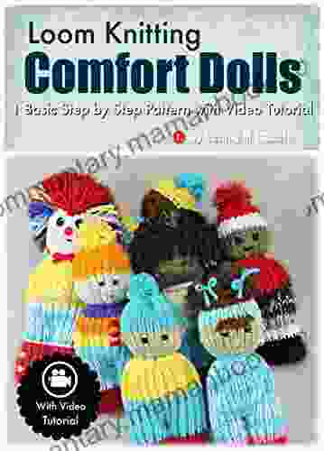 Loom Knitting Comfort Dolls: One Basic Step By Step Pattern With Video Tutorial