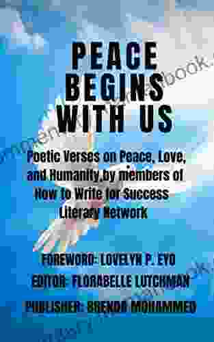 Peace Begins With Us: Poetic Verses On Peace Love And Humanity