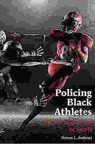 Policing Black Athletes: Racial Disconnect In Sports (Global Intersectionality Of Education Sports Race And Gender 2)