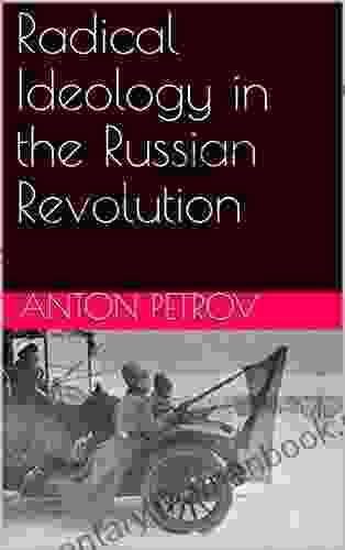 Radical Ideology In The Russian Revolution