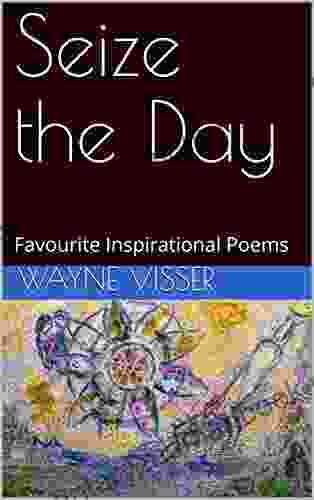 Seize The Day: Favourite Inspirational Poems