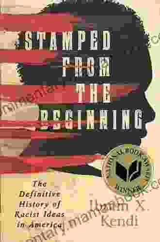 Stamped From The Beginning: The Definitive History Of Racist Ideas In America