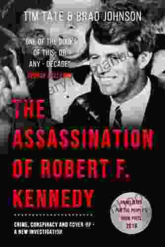 The Assassination Of Robert F Kennedy: Crime Conspiracy Cover Up: A New Investigation