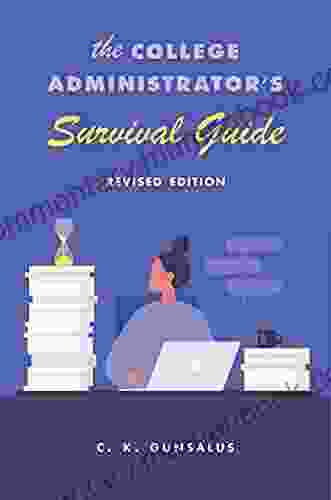 The College Administrator S Survival Guide: Revised Edition