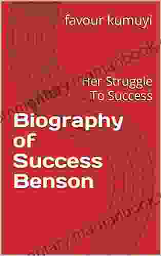 Biography Of Success Benson: Her Struggle To Success