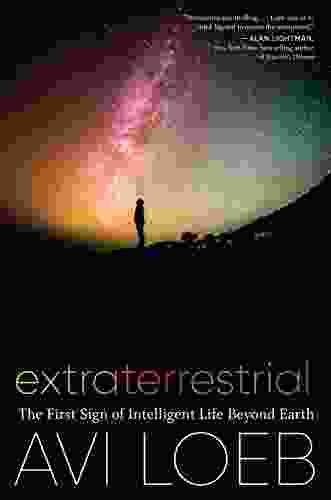 Extraterrestrial: The First Sign Of Intelligent Life Beyond Earth