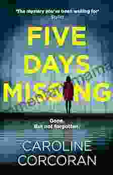Five Days Missing: The New 2024 Addictive And Gripping Psychological Thriller With A Shocking Twist