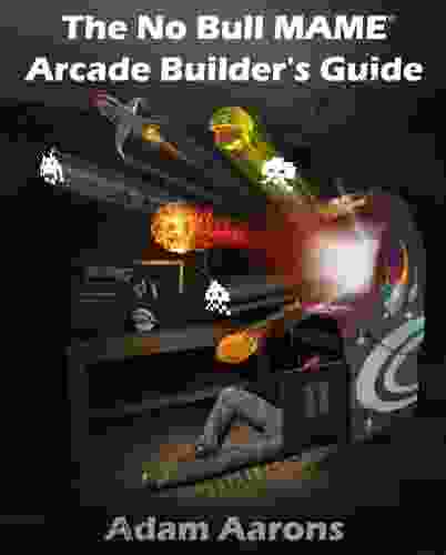 The No Bull MAME Arcade Builder S Guide Or How To Build Your MAME Compatible Home Video Arcade Cabinet Project