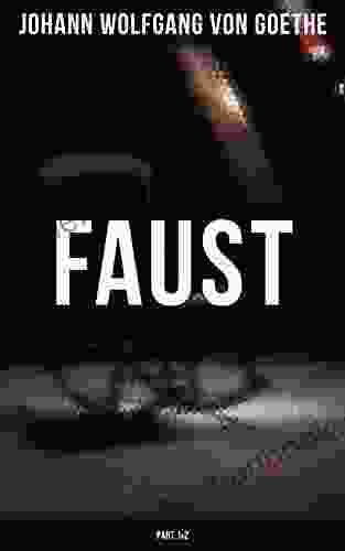 Faust (Part 1 2): Part One Two: The Tragic Tale Of An Over Ambitious Man