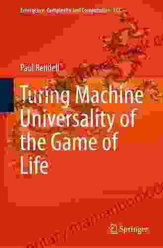 Turing Machine Universality Of The Game Of Life (Emergence Complexity And Computation 18)
