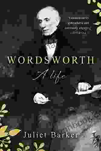 Wordsworth: A Life Juliet Barker